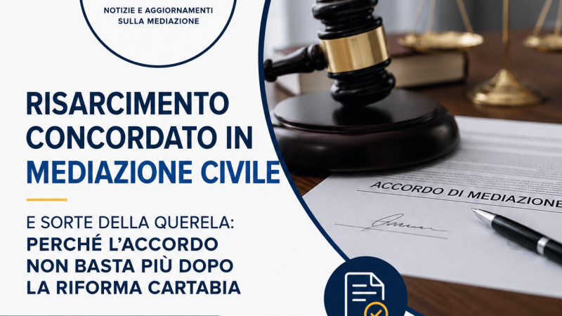 Risarcimento concordato in mediazione civile e sorte della querela: perché l’accordo non basta più dopo la Riforma Cartabia
